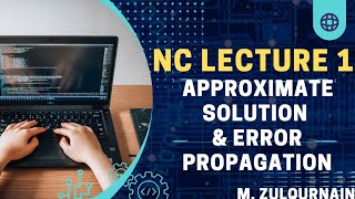 NC Lecture 1 How do you find the approximate solution and error propagation  Math Series [upl. by Biles102]