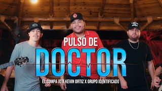 PULSO DE DOCTOR El Compa JD x Kevin Ortiz x Grupo Identificado Video Oficial [upl. by Rraval]