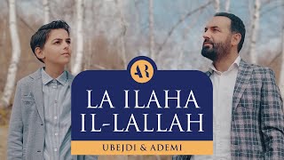 ADEMI amp UBEJDI  LA ILAHA ILLALLAH  ‏لا اله الا الله [upl. by Bettina]