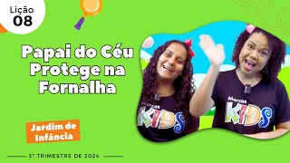 EBD Lição 8  Jardim de Infância  Papai do Céu Protege na Fornalha 5 e 6 anos 3ºTrimestre 2024 [upl. by Rhea]