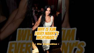 Why is Kim Kardashian every nanny’s nightmare kimkardashian celebrity [upl. by Frasquito]