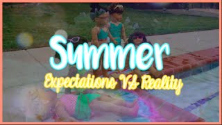 Expectation VS Reality Summer Edition [upl. by Eldnek]