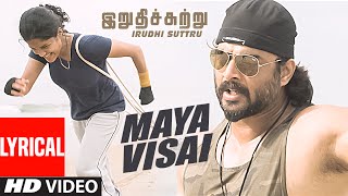 Maya Visai Lyrical Video Song  quotIrudhi Suttruquot  R Madhavan Ritika Singh  Tamil Songs 2016 [upl. by Inilahs252]