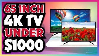 😎 📺 Best 65 INCH 4K TVs under 1000 of 2024  TCL  Amazon  Hisense  Samsung  Sony 💰 [upl. by Pudendas]