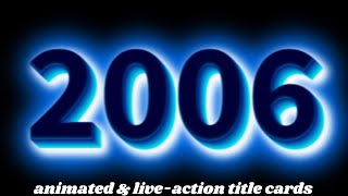 All 2006 Movies title cards old [upl. by Downe33]