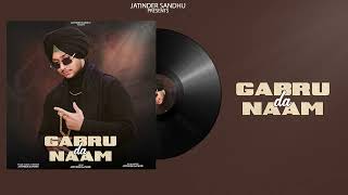 Gabru Da Naam  Jatinder Sandhu  Official Audio 2024 [upl. by Shimberg]