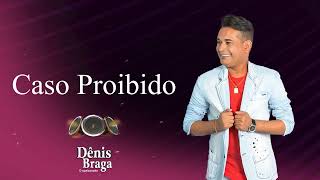 Dênis Braga  Caso Proibido [upl. by Ecniuq]