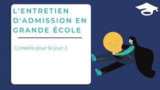 Lentretien dadmission en Grande Ecole  conseils pour le jour J [upl. by Arah]