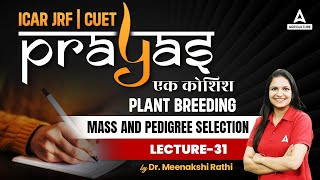 Mass amp Pedigree Selection  Plant Breeding  Lecture 31  ICAR JRF and CUET Preparation  Prayas [upl. by Drarehs]