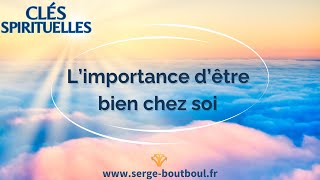 ⭐ Clés Spirituelles  L’importance d’être bien chez soi [upl. by Catt]