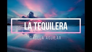 LA TEQUILERA  ANGELA AGUILAR  LETRA  2018 [upl. by Aianat303]