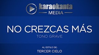 Karaokanta  Tercer Cielo  No crezcas más   Tono Grave [upl. by Tteirrah]