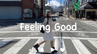 Playlist Feeling Good🌻 Positive Feelings and Energy Music to put you in a better mood [upl. by Nolad]