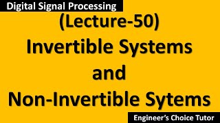 Invertible and NonInvertible SystemsDSP Lecture50 [upl. by Carlock201]