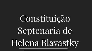 O que é a Constituição Septenaria de Helena Blavatsky [upl. by Letty]