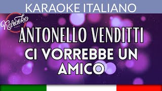 Antonello Venditti  Ci vorrebbe un amico Karaoke Strumentale Italiano 🎤 [upl. by Bobbee]