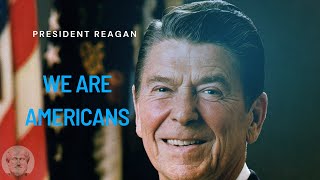 Reagan  We are Americans  Inspirational [upl. by Carpenter]