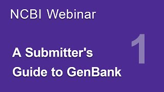 Webinar A Submitters Guide to GenBank Part 1 [upl. by Richmond]