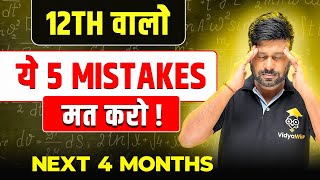 Avoid 5 Mistakes in Next 4 Months  How to score 95 In Class 12 Maths  Vidyawise [upl. by Dirrej]