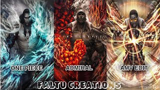 ONE PIECE  ADMIRALS 『 AMVEDIT 』FOGOSA MANO  FALTU CREATIONS [upl. by Maag]