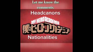 MHA Headcanons Nationalities mha headcanons [upl. by Rimahs715]