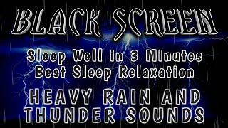 Sleep Well in 3 Minutes  Heavy Thunderstorm Heavy Rain amp Mighty Thunder Sounds  Black Screen [upl. by Noswad736]