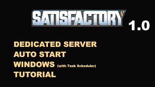 Satisfactory 10 Dedicated Server  Auto Start in Windows with Task Scheduler [upl. by Haelhsa]