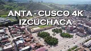 IZCUCHACA  ANTA  CUSCO 2024  DRONE 4K [upl. by Neelon941]