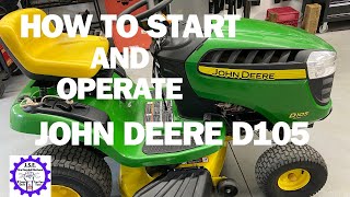 How to Start and Operate John Deere D105 Lawn Tractor [upl. by Gokey838]