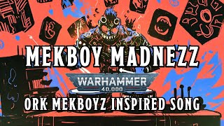 Mekboy Madnezz  A Warhammer 40k Ork Inspired Song warhammer orktober [upl. by Sura457]