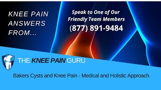 Bakers Cysts and Knee Pain  Medical and Holistic Approach Ask The Knee Pain Guru [upl. by Ennaed]