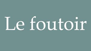 How to Pronounce Le foutoir The mess Correctly in French [upl. by Lishe]