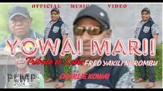 Charlie Kowai Mari Yowai Official Music Video Tribute to Late Fred Yakili NorombuPLMP 2024 [upl. by Karyl]