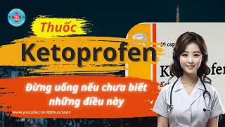 Ketoprofen thuốc giảm đau bác sĩ chưa kịp nói  Thuốc Tây TV [upl. by Annmaria948]