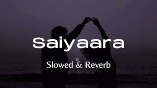 Saiyaara Song  Mohit Chauhan  Taraannum  Slowed amp Reverb  abhivision [upl. by Con]