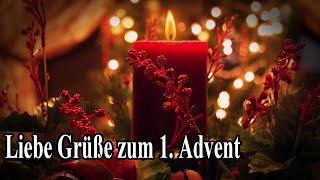 Liebe Grüße zum 1 Advent  Adventsgrüße für dich [upl. by Emilie]