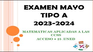 ACCESO EXAMEN 202324 MAYO TIPO A Matemáticas aplicadas CCSSACCESO  25UNED [upl. by Nuarb927]