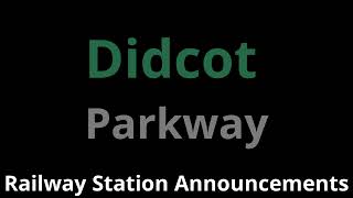 Didcot Parkway Railway Station Announcements [upl. by Emmet]