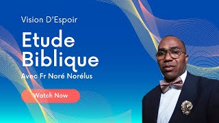 Étude Biblique La Justification par la Foi 2EME PARTIE  Fr Noré Norélus  VISION DESPOIR [upl. by Kellsie]