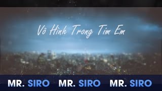 Vô Hình Trong Tim Em  Mr Siro Lyrics Video [upl. by Tye]