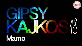 Gipsy Kajkos 18  MAMO [upl. by Cheadle810]