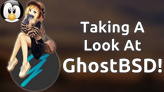 Taking a Look at GhostBSD  FreeBSD Made Easy [upl. by Luanne]