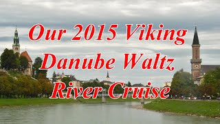 Our 2015 Viking Danube Waltz River Cruise [upl. by Irehj]