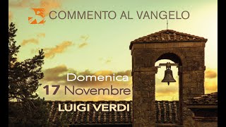 Domenica 17 novembre commento al vangelo di Luigi Verdi [upl. by Drolyag824]