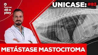 UNICASE 82  Metástase Mastocitoma [upl. by Zobkiw]