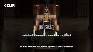 Slimcase amp Qdot  Oba Steeze Official Audio [upl. by Guria221]