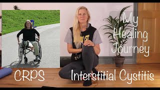 My Healing Journey  CRPS  Interstitial Cystitis [upl. by Arak33]