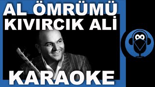 AL ÖMRÜMÜ  KIVIRCIK ALİ   Karaoke Türkü   Sözleri  COVER [upl. by Clarance]