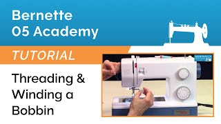 Bernette 05 Academy Tutorial  Threading amp Winding a Bobbin [upl. by Laurence612]