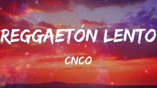 CNCO  Reggaetón Lento Bailemos Letras [upl. by Nnayrrehs394]